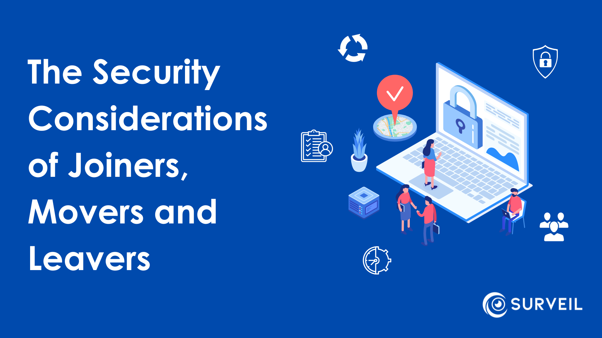 The Security Considerations of Joiners, Movers, and Leavers (JML) Surveil
