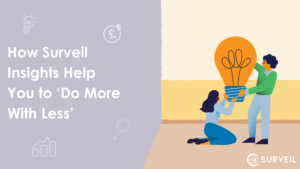 How Surveil Insights Help You to Do More With Less is written beside two figures holding a lightbulb.
