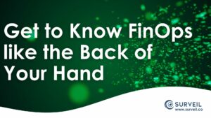 Get to Know FinOps Like the Back of Your Hand