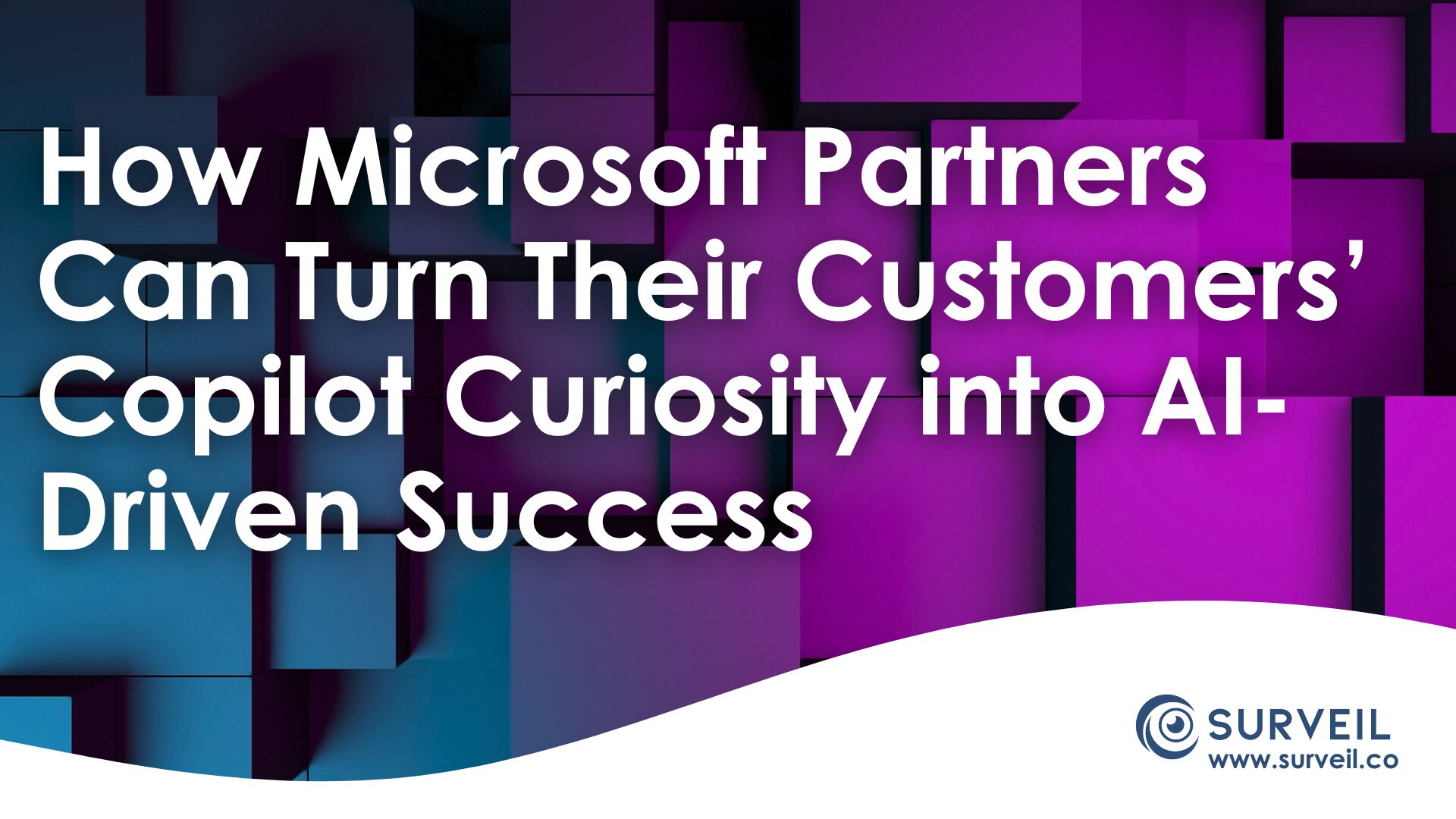 How Microsoft Partners Can Turn Their Customers’ Copilot Curiosity into AI-Driven Success